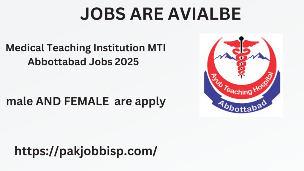 Medical Teaching Institution MTI Abbottabad Jobs 2025